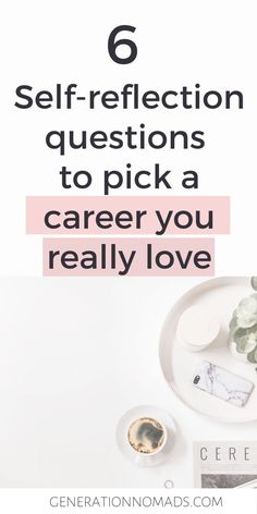 a white plate with flowers and coffee on it that says 6 self - reflection questions to pick a career you really love