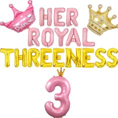 there are balloons that say'her royal threeness'and have crowns on them