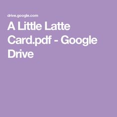 a little latte cardpdf - google drive is shown in this screenshot