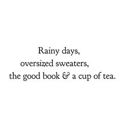 rainy days, oversized sweaters, the good book & a cup of tea