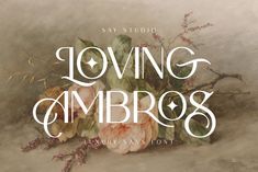 the words loving ambros written in white over a painting of flowers