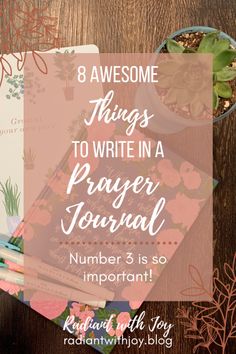 flowers and books with text that reads 8 awesome things to write in a prayer journal number 3 is so important