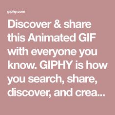 the text reads, discovery & share this animated gif with everyone you know gify is