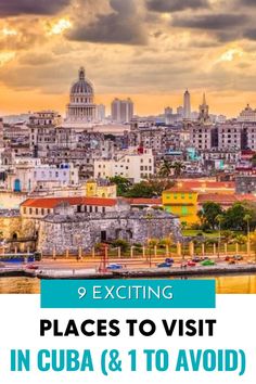 the city skyline with text that reads exciting places to visit in cuba & 1 to avoid