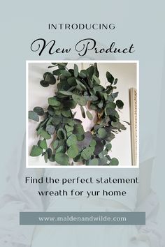 a wreath made out of green leaves with the words, new product find the perfect statement for your home