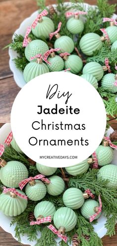 some green christmas ornaments on a white plate with the words diy jadeite christmas ornaments