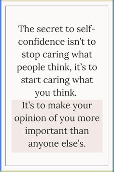 a quote that reads, the secret to self confidence isn't to stop caring what people