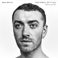 the album cover for sam smith's new album, the thrill of it all