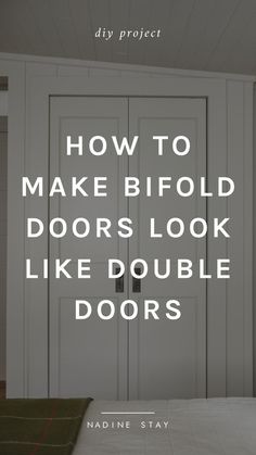 a bedroom with two doors and the words how to make bifold doors look like double doors