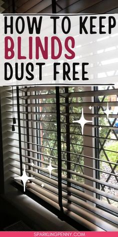 blinds with the words how to keep blinds dust free in front of an open window