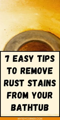 a sink with the words 7 easy tips to remove rust stains from your bathtub