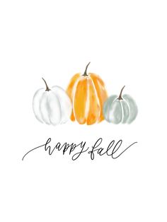 three pumpkins with the words happy fall