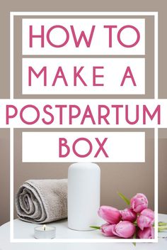 how to make a postpartum box with tulips in the foreground