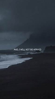 an image of a beach with the words and i will not be afraid