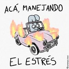 an old car with flames coming out of it and the words aca manetando el estres written in spanish