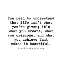 a black and white quote with the words you need to understand that life isn't what