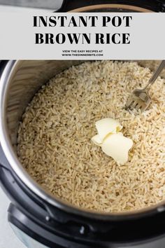 instant pot brown rice with butter in it and the words instant pot brown rice on top