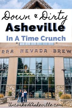 three people standing in front of a building with the words down and dirty ashville in a time crunch