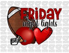 a football helmet and heart with the words friday night lights written in red on it