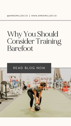 a woman squats on the ground with kettles in front of her and text that reads, why you should consider training barefoot