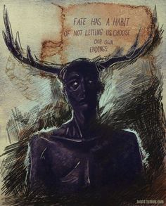 a drawing of a man with antlers on his head and the words fate has a habitt off not letting us choose our own ends