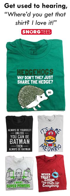 Get used to hearing, “Where’d you get that shirt? I love it!” SnorgTees makes funny, witty, pop-cultured inspired t-shirts and hoodies for men, women and kids. Our tees are made with soft, comfy materials that’ll have you reaching for your favorite SnorgTee week after week. Whether you’re looking to upgrade your t-shirt collection or need a clever gift for someone special, SnorgTees is a must. Clever Gift, Cool Graphic Tees, Hedgehogs, Hoodies For Men, Diy Shirt, Shirt Collection, Look Casual, Mode Inspiration, Graphic Tee Shirts