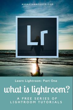 a person standing on the beach with text that reads learn lightroom part one what is lightroom?