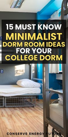 a dorm room with bunk beds and text that reads 15 must know minimalist dorm rooms for your college dorm