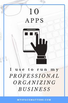 a hand touching a tablet with the text 10 apps i use to run my professional organizing business