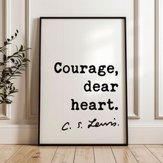 Bring a touch of encouragement and strength to your space with this beautiful print by C.S. Lewis. "Courage, dear heart" is more than just words; it's a call to action for every day. Whether you're navigating through tough times or simply in need of a daily reminder, this print is the perfect addition to your home or office. The clean, modern design lets the message stand out, offering an inspiring touch to any room. This art is available unframed, framed, and mounted on canvas. The different frames you see are for illustration purposes, as to give you some ideas of what the art can look like if you purchase an UNFRAMED PRINT and go purchase a frame similar to the ones displayed. Please read below what you will receive for each available option: PRINT NO FRAME INFO ❖ Professionally Printed Courage Dear Heart Cs Lewis, Christian Quotes Art, C S Lewis Quote, Home Poem, Typography Art Quotes, Courage Dear Heart, Quote Typography, Minimalist Typography, Typography Art Print