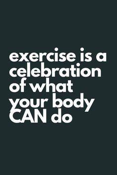 "Exercise is a celebration of what your body CAN do" Positive Aspects, Focus On The Positive, Card Workout, Workout Quotes, Motivational Fitness