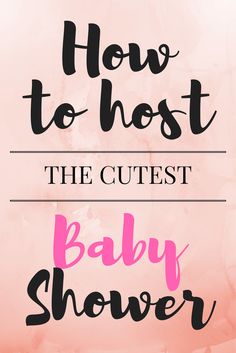 the title for how to host the cutest baby shower is shown in pink and black