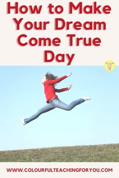 a girl jumping in the air with text overlay that reads how to make your dream come true day