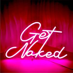 a neon sign that says get naked on it