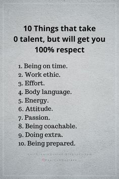 the ten things that take o'talent, but will get you 100 % respect