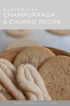 some cookies in a basket with the words guatemalan chapurada and churro recipe