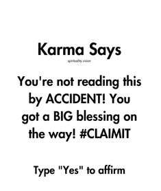 an advertisement with the words karma says you're not reading this by accident you got a big blessing on the way