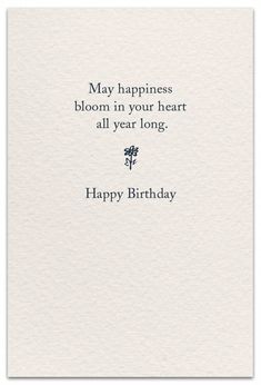 a birthday card with the words, may happiness bloom in your heart all year long