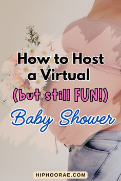 a pregnant woman with her stomach exposed and the words how to host a virtual but still fund baby shower