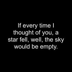 the words if every time i thought of you, a star fell, the sky would be empty