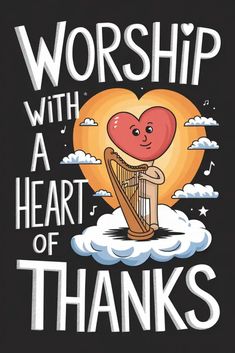 a heart with a harp in it that says worship with a heart of thankss