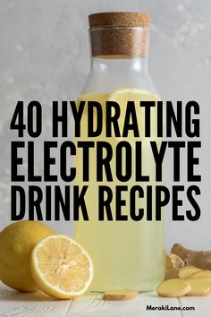 a bottle of liquid with lemons next to it and the words 40 hydrating electrolyte drink recipes