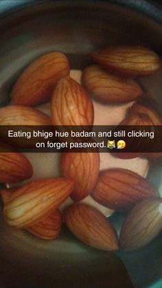 some almonds in a pot with the caption saying eating bingle hue badam and still clicking on forgot password