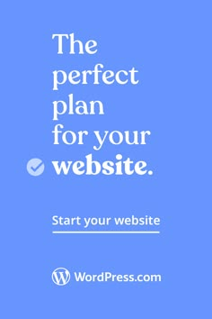 the perfect plan for your website start your website with wordpress com on blue background