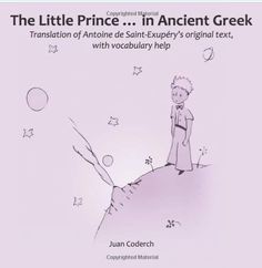 the little prince in ancient greek translation of antone de saint - exupery's original text, with vocaculably help