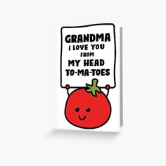 a red tomato with the words grandma i love you from my head to mat - toes