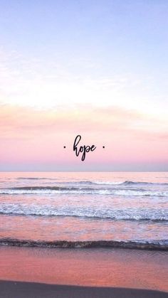 an image of the ocean with words above it that say hope in front of sunset