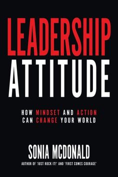 a book cover with the words,'leadership attitude how minds and action can change your