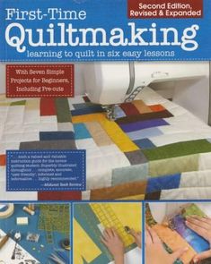 the first - time quiltmaking book with instructions for beginners to learn how to sew