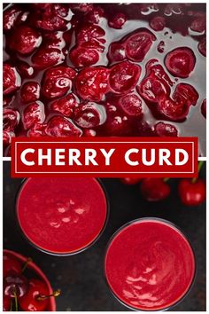 The image is split into two sections: at the top, cherries are being cooked and softened. Below, cherry curd is presented in two glasses against a backdrop of cherries Fruit Baking Recipes, Cherry Curd Recipe, Cherry Curd, Curd Recipes, Fresh Cherry Recipes, Fruit Curd, Curd Tart, Cherry Compote, Fruit Spread